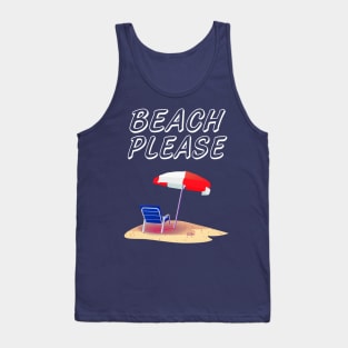 Beach please Tank Top